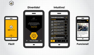 Fácil! Funcional!
Divertido! Intuitivo!
 