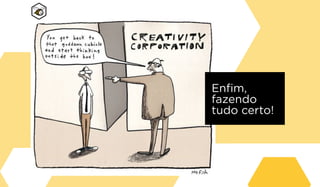 Enfim,
fazendo
tudo certo!
 