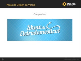 Peças do Design do Varejo Campanhas Palestra Design de Varejo| 2011 