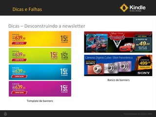 Dicas e Falhas Dicas  –  Desconstruindo a newsletter Palestra Design de Varejo| 2011 Template de banners Banco de banners 