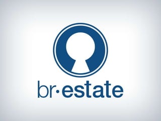 Pitch - Investor - Br Estate - Mobile Solutions for Real Estate Market