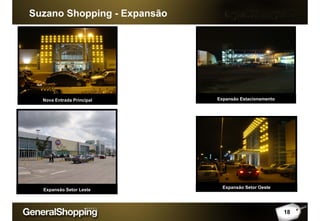Suzano Shopping - Expansão
18
Expansão Setor Leste
Expansão Setor Oeste
Expansão EstacionamentoNova Entrada PrincipalNova Entrada Principal
 