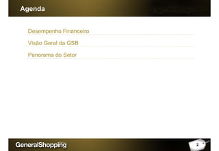 Agenda
Desempenho Financeiro
Visão Geral da GSB
Panorama do Setor
2
 