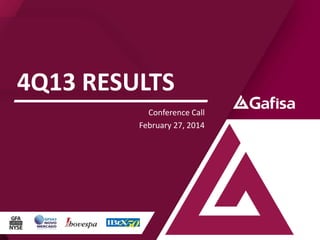 4Q13 RESULTS
Conference Call
February 27, 2014

 