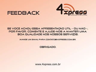 A 4Xpress está de acordo com o recém-lançado código de auto-regulamentação para a prática de e-mail marketing, elaborado por entidades do porte da  ABEMD  – (Associação Brasileira de Marketing Direto),  ABRADI  – (Associação Brasileira das Agências Digitais) e  IAB  - (Interactive Advertising Bureau). 