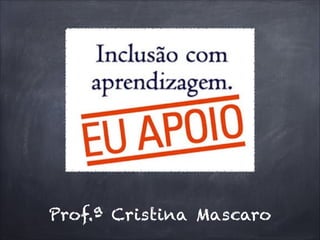 Prof.ª Cristina Mascaro

 