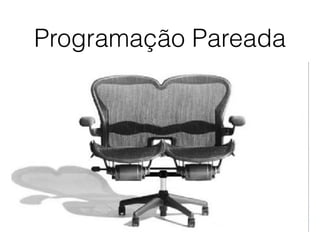 Programação Pareada
 