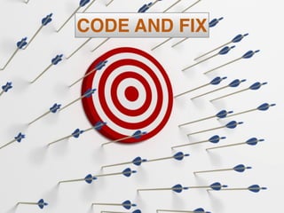 CODE AND FIX
 