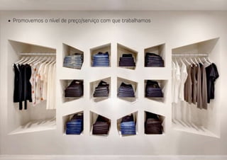 •	 Promovemos o nível de preço/serviço com que trabalhamos
 
