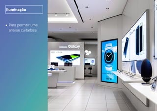Iluminação
•	 Para permitir uma
análise cuidadosa
 