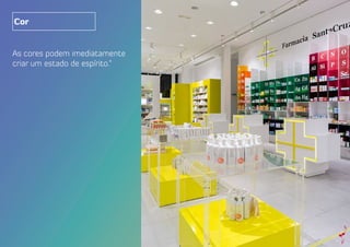 As cores podem imediatamente
criar um estado de espírito.”
Cor
 