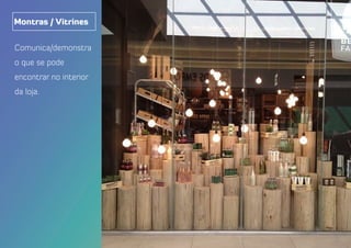 Comunica/demonstra
o que se pode
encontrar no interior
da loja.
Montras / Vitrines
 