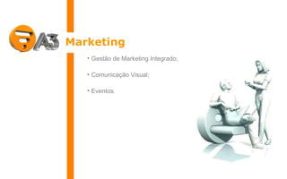 Marketing Gestão de Marketing Integrado; Comunicação Visual; Eventos. 