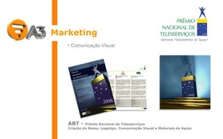 Marketing Comunicação Visual ABT -  Prêmio Nacional de Telesserviços Criação do Nome, Logotipo, Comunicação Visual e Materiais de Apoio 
