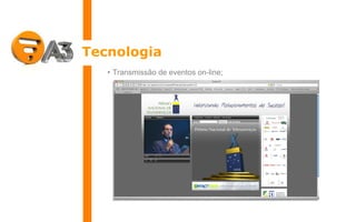 Tecnologia Transmissão de eventos on-line; 