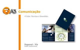 Comunicação Folder, Revistas e Newsletter; Veganet - Vis Folder Institucional 