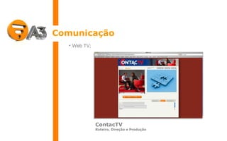 Comunicação Web TV; ContacTV Roteiro, Direção e Produção 