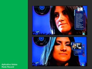 Aplicativo Idolos
Rede Record
 