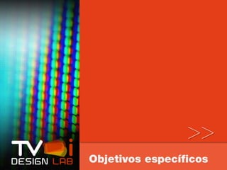 >>
Objetivos específicos
 