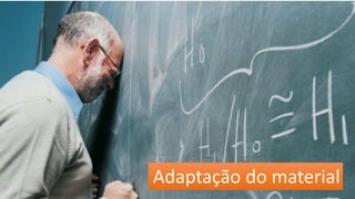 Adaptação do material  