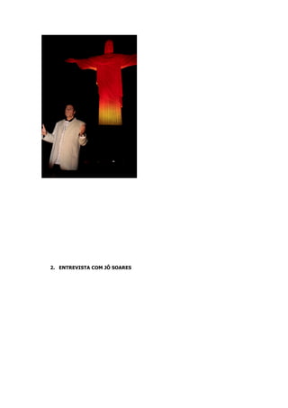 2. ENTREVISTA COM JÔ SOARES

 