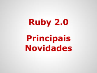 Ruby 2.0
Named Arguments
 