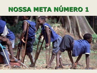 NOSSA META NÚMERO 1NOSSA META NÚMERO 1
 