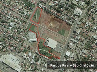 Parque Piraí – São Cristóvão
 