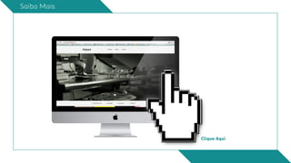 Saiba Mais
Clique Aqui
 