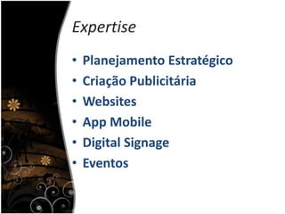 ExpertisePlanejamento EstratégicoCriação PublicitáriaWebsitesApp MobileDigital SignageEventos