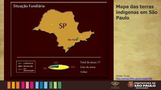 Mapa das terras
indígenas em São
Paulo
(fonte: Funai,
http://lemad.fflch.usp.br/node/360
 