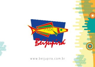 w w w . b e i j u p i ra . co m . b r
 