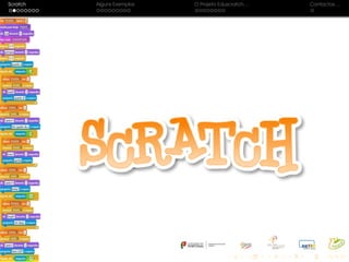 Scratch Alguns Exemplos O Projeto Eduscratch. . . Contactos. . .
 