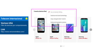 Telecom Internacional
Verizon USA
Filtro de devices por comportamento
Link
http://www.verizonwireless.com/
 