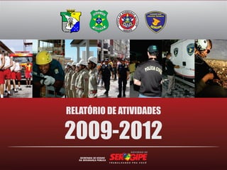 COGERP/SSP
POLÍCIA TÉCNICA
SE ER PIG
RELATÓRIO DE ATIVIDADES
2009-2012
 