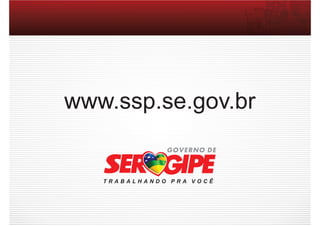 www.ssp.se.gov.br
 