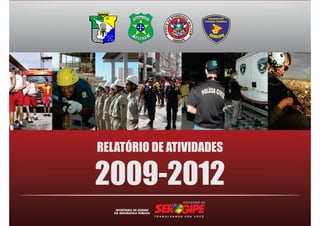 COGERP/SSP
POLÍCIA TÉCNICA
SE ER PIG
RELATÓRIO DE ATIVIDADES
2009-2012
 