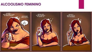 ALCOOLISMO FEMININO
 