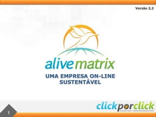 Apresentacao alive matrix 2.2 atualizada em português