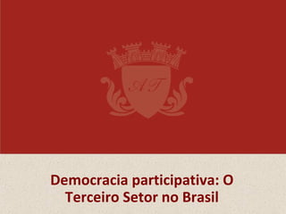 Democracia participativa: O
  Terceiro Setor no Brasil
 