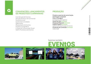 CONVENÇÕES, LANÇAMENTOS
DE PRODUTOS E CAMPANHAS
Coordenação de Eventos
Direção Artística e de Cerimonial
Gestão do Local
Gestão dos Convidados
Palestrantes
Planejamento de Eventos
Projetos Cenográficos
Criação de Comunicação Visual
Staff e Promotoras de Eventos
PRODUÇÃO
Projetos especiais de sonorização,
iluminação e projeção
Foto e Filmagem
Cenografia e Paisagismo
Painel de LED NOVIDADE
Projeção Mapeada NOVIDADE
Púlpito Digital NOVIDADE
Sistema de sonorização em torres
Produção de Conteúdo NOVIDADE
Video wall
fazemos também
EVENtOS
www.grupoalua.com.br
 