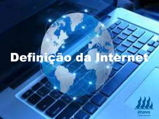 Definição da Internet
 