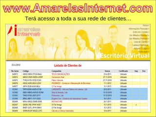 Terá acesso a toda a sua rede de clientes… 