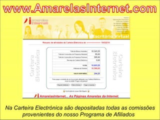 Na Carteira Electrónica são depositadas todas as comissões provenientes do nosso Programa de Afiliados  
