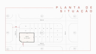 201918171615
14
13
10/12 9 8 7 6 5
4
3
2
1
RUA 30
RUA 28
RUA13
RUA9
25,00
35,125
7,07
41,125 30,00
A=1.221,24m2
H13 G12 E12
E13
E14
H14
H15
G15
G14
VIACOLETORAPISTAÚNICA
VIA LOCAL 2 PISTA ÚNICA
2000
1200
P l a n t a d e
s i t u a ç ã o
 