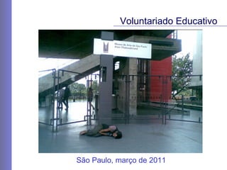 Voluntariado Educativo São Paulo, março de 2011  