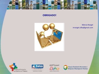OBRIGADO!
Márcia Rangel
mrangel.ufba@gmail.com
 