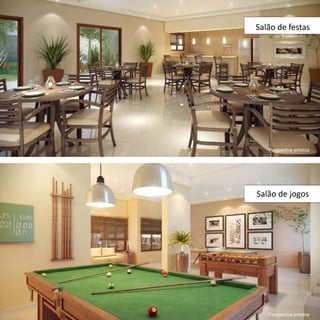 Salão de festas




   Perspectiva artística




Salão de jogos




   Perspectiva artística
 