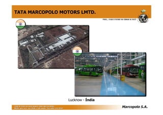 Lucknow - Índia
TATA MARCOPOLO MOTORS LMTD.
 