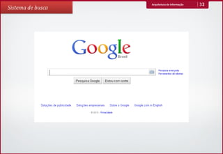 Arquitetura de Informação   32
Sistema de busca
 